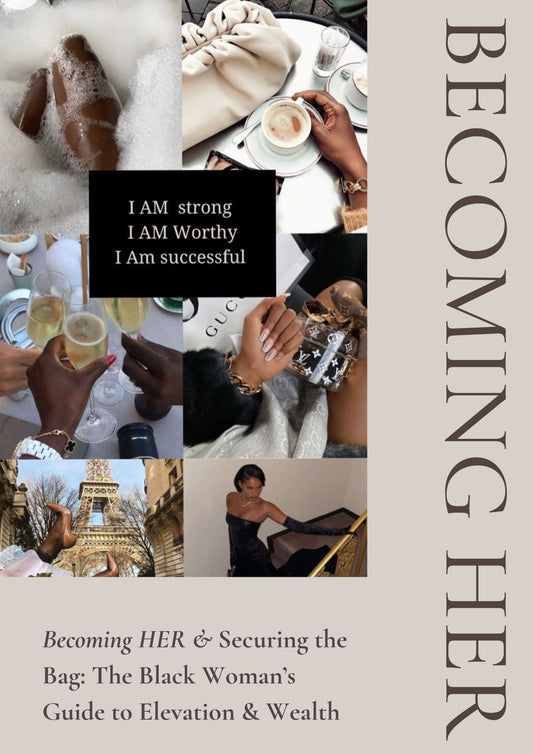 💎 Becoming Her & Securing the Bag: The Black Woman’s Guide to Elevation & Wealth 💎
